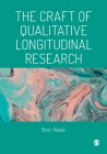 The Craft of Qualitative Longitudinal Research By Bren Neale Cover Image