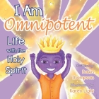 I Am Omnipotent: Life With The Holy Spirit By Karen Light (Illustrator), Dawn Thompson Cover Image