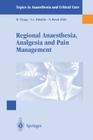 Regional Anaesthesia Analgesia and Pain Management: Basics, Guidelines and Clinical Orientation (Topics in Anaesthesia and Critical Care) Cover Image
