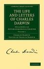 The Life and Letters of Charles Darwin: Volume 1: Including an Autobiographical Chapter (Cambridge Library Collection - Darwin) By Charles Darwin, Francis Darwin (Editor) Cover Image
