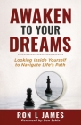 Awaken to Your Dreams: Looking Inside Yourself to Navigate Life's Path Cover Image