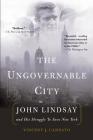 The Ungovernable City By Vincent Cannato Cover Image