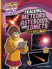 Tracking Meteors, Asteroids, and Comets with Velma By Ailynn Collins Cover Image