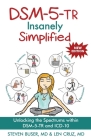 DSM-5-TR Insanely Simplified: Unlocking the Spectrums within DSM-5-TR and ICD-10 Cover Image