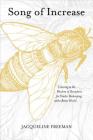 Song of Increase: Listening to the Wisdom of Honeybees for Kinder Beekeeping and a Better World By Jacqueline Freeman, Susan Chernak McElroy (Foreword by) Cover Image