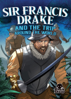 Sir Francis Drake and the Trip Around the World (Pirate Tales) By Blake Hoena, Tate Yotter (Illustrator), Gerardo Sandoval (Inked or Colored by) Cover Image