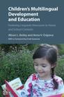 Children's Multilingual Development and Education: Fostering Linguistic Resources in Home and School Contexts By Alison L. Bailey, Anna V. Osipova, Fred Genesee (Foreword by) Cover Image