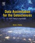 Data Assimilation for the Geosciences: From Theory to Application By Steven J. Fletcher Cover Image