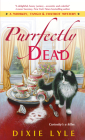 Purrfectly Dead: A Whiskey, Tango & Foxtrot Mystery (A Whiskey Tango Foxtrot Mystery #5) By Dixie Lyle Cover Image