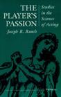The Player's Passion: Studies in the Science of Acting (Theater: Theory/Text/Performance) Cover Image