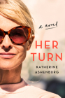 Her Turn: A Novel By Katherine Ashenburg Cover Image