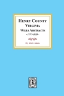 Henry County, Virginia Will Abstracts, 1777-1820 Cover Image
