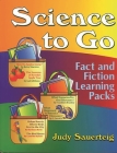 Science to Go: Fact and Fiction Learning Packs By Judy Sauerteig Cover Image