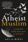 The Atheist Muslim: A Journey from Religion to Reason Cover Image