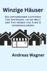Winzige Häuser: Ein umfassender Leitfaden für Anfänger, um die Welt der Tiny Homes von A bis Z kennenzulernen By Andreas Wagner Cover Image