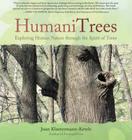 HumaniTrees: Exploring Human Nature Through the Spirit of Trees By Joan Klostermann-Ketels Cover Image