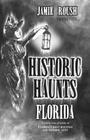 Historic Haunts Florida By Jamie Roush Cover Image