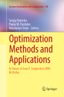 Optimization Methods and Applications: In Honor of Ivan V. Sergienko's 80th Birthday (Springer Optimization and Its Applications #130) Cover Image
