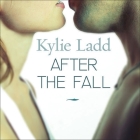 After the Fall By Kylie Ladd, Anne Flosnik (Read by), John Lee (Read by) Cover Image
