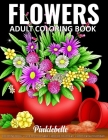 Flowers: An Adult Coloring Book Featuring Beautiful Flowers Designs - A Mindful Floral Coloring Book for Adult Relaxation Cover Image