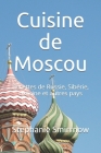 Cuisine de Moscou: Recettes de Russie, Sibérie, Ukraine et autres pays Cover Image