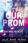 It's Our Prom (So Deal With It) By Julie Anne Peters Cover Image