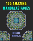 120 Amazing Mandalas Pages: mandala coloring book for kids, adults, teens, beginners, girls: 120 amazing patterns and mandalas coloring book: Stre Cover Image