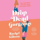 Drop Dead Gorgeous By Rachel Gibson, Rachanee Lumayno (Read by), Stephanie Einstein (Read by) Cover Image