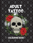 Adult Tattoo Colouring Book By Made With Love Hannah's Cover Image