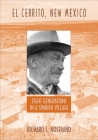 El Cerrito, New Mexico: Eight Generations in a Spanish Village By Richard L. Nostrand Cover Image