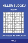 Killer Sudoku Medium 200 Puzzle WIth Solution Vol 3: Advanced Puzzle Sumdoku Book,9x9, 2 puzzles per page By Tewebook Sumdoku Cover Image