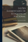 Lições Elementares De Eloquencia Nacional By Francisco Freire De Carvalho Cover Image