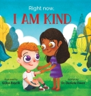 Right Now, I Am Kind By Daniela Owen, Gulce Baycik (Illustrator) Cover Image