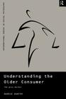 Understanding the Older Consumer: The Grey Market By Barrie Gunter Cover Image