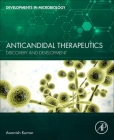 Anticandidal Therapeutics: Discovery and Development By Awanish Kumar, Anubhuti Jha Cover Image