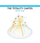 The Totality Cantos By Brian Ang Cover Image