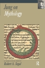 Jung on Mythology By C. G. Jung, Robert a. Segal (Editor) Cover Image