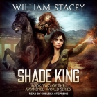 Shade King By William Stacey, Chelsea Stephens (Read by) Cover Image
