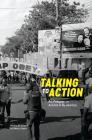 Talking to Action: Art, Pedagogy, and Activism in the Americas (Chicago Social Practice History Series) By Bill Kelley, Jr., Rebecca Zamora (Contributions by) Cover Image