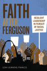 Faith After Ferguson: Resilient Leadership in Pursuit of Racial Justice By Leah Gunning Francis Cover Image