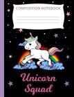 Unicorn Squad: Composition Book Unicorn, Wide Ruled Notebook for School, 120 Pages, 7.4 X 9.7 By Sports &. Hobbies Printing Cover Image