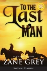 To the Last Man (Annotated, Large Print) By Zane Grey Cover Image