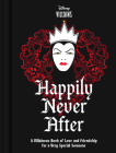 Disney Villains Happily Never After: A Villainous Book of Love and Friendship for a Very Special Someone By Disney, Cover Image