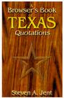 Browser's Book of Texas Quotations By Steven a. Jent Cover Image