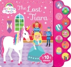 Unicorn Magic The Lost Tiara: Sound Book: 10-Button Sound Book (Unicorn Magic Series) By Penny Bell (Illustrator) Cover Image