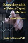 Encyclopedia of Private Capital Markets: (Quick Reference) By Craig R. Everett Cover Image