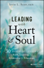 Leading with Heart and Soul: 30 Inspiring Lessons of Faith, Learning, and Leadership for Educators Cover Image