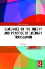 Dialogues on the Theory and Practice of Literary Translation (China Perspectives) By Xu Jun Cover Image