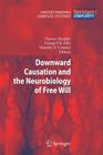 Downward Causation and the Neurobiology of Free Will (Understanding Complex Systems) By Nancey Murphy (Editor), George F. R. Ellis (Editor), Timothy O'Connor (Editor) Cover Image