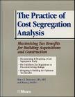 The Practice of Cost Segregation Analysis: Maximizing Tax Bennefits for Building Acquisitions and Construction (Rsmeans #60) By Bruce a. Desrosiers, Wayne J. Del Pico Cover Image